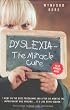 Dyslexia - The Miracle Cure