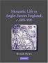 Monastic Life in Anglo-Saxon England, c. 600-900