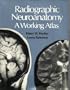Radiographic Neuroanatomy: A Working Atlas