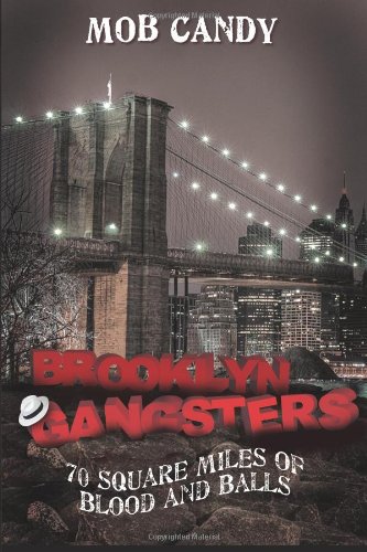 Createspace Mob Candy's "Brooklyn Gangsters" - 70 Square Miles of Blood and Balls