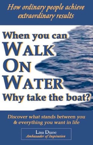 when you can walk on water why take the boat how ordinary people achieve extraordinary results