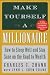 Books : Make Yourself a Millionaire : How to Sleep Well and Stay Sane on the Road to Wealth