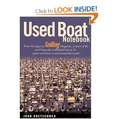 Used Boat Notebook: From the Pages of Sailing Magazine, Reviews of 40 Used Boats Plus a Detailed Look at Ten Great Used Boats to Sail Around the World