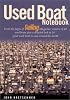 Used Boat Notebook: From the Pages of Sailing Magazine, Reviews of 40 Used Boats Plus a Detailed Look at Ten Great Used Boats to Sail Around the World