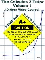 The Calculus 3 Tutor: Volume 1 - 10 Hour Course - 3 DVD Set - Learn by examples!