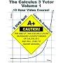 The Calculus 3 Tutor: Volume 1 - 10 Hour Course - 3 DVD Set - Learn by examples!