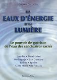Les eaux d'�nergie et de lumi�re : Le pouvoir de gu�rison de l'eau des sanctuaires sacr�s
