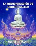 La Reencarnación de Robert Waller (Spanish Edition)