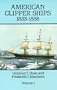 American Clipper Ships, 1833-1858: Adelaide-Lotus, Vol. 1