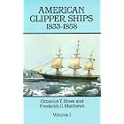 American Clipper Ships, 1833-1858: Adelaide-Lotus, Vol. 1 by Octavius T. Howe and Frederick C. Matthews