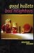 Good Bullets Make Bad Neighbors: a novel of accidental discharge