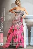 Dior : 60 ann&eacute;es Hautes en Couleurs