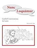 Nunc Loquamur: Conversations for Latin (Latin Edition)