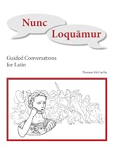 Nunc Loquamur: Conversations for Latin (Latin Edition)