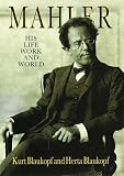 Mahler: His Life, Work and World