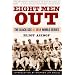 Eight Men Out: the Black Sox and the 1919 World Series