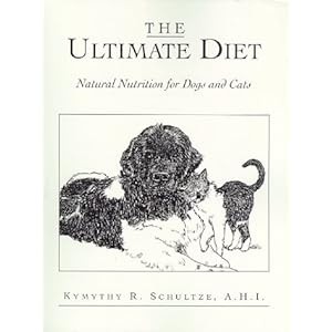 The Ultimate Diet : Natural Nutrition for Dogs and Cats