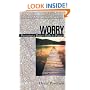 Worry: Pursuing a Better Path to Peace (Resources for Changing Lives)