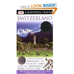 DK Eyewitness Travel Guide: Switzerland: Alpine Villages, Mountains, Art, Churches, Lakes, Museums, Restaurants, Skiing, Hotels