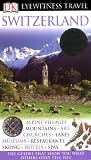 DK Eyewitness Travel Guide: Switzerland: Alpine Villages, Mountains, Art, Churches, Lakes, Museums, Restaurants, Skiing, Hotels