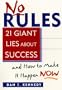 No Rules: 21 Giant Lies About Success and How to Make It Happen Now