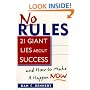 No Rules: 21 Giant Lies About Success and How to Make It Happen Now
