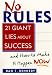 Books : No Rules: 21 Giant Lies About Sucess and How to Make It Happen Now