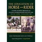 The Education of Horse and Rider: A Guide to Basic Dressage and Classical Horsemanship for Our Time by Jean Froissard and Lily Powell