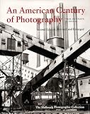 An American Century of Photography: From Dry-Plate to Digital : The Hallmark Photographic Collection