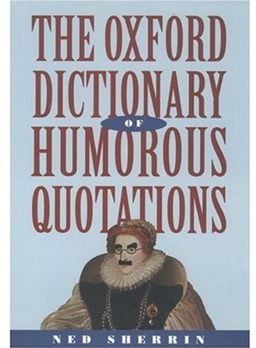 the oxford dictionary of humorous quotations oxford quick reference