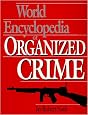 World Encyclopedia Of Organized Crime