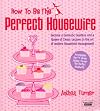 How to Be the Perfect Housewife (Perfect House Wife)