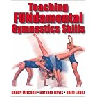 Teaching Fundamental Gymnastics Skills by  DebMitchell, Barbara Davis, and Raim Lopez