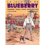 La Jeunesse de Blueberry, tome 12 : Dernier train pour Washingtonpar Fran�ois Corteggiani