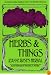 Herbs and Things 19 Ed: A Compendium of Practical and Exotic Lore