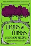 Herbs and Things 19 Ed: A Compendium of Practical and Exotic Lore