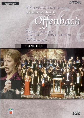 CD-Charts  DVD : A Concert of Music by Offenbach / Les Musiciens du Louvre, Marc Minkowski [Théâtre du Châtelet 2001]