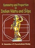 Symmetry and Proportion in Indian Vastu and Silpa