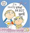 Charlie and Lola: I'm Really Ever So Not Well