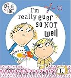 Im Really Ever So Not Well (Charlie & Lola)