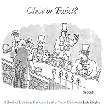 Olive or Twist? : A Book of Drinking Cartoons