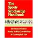 The Sports Scholarship Handbook: The Athlete's Guide to Beating the High Cost of College