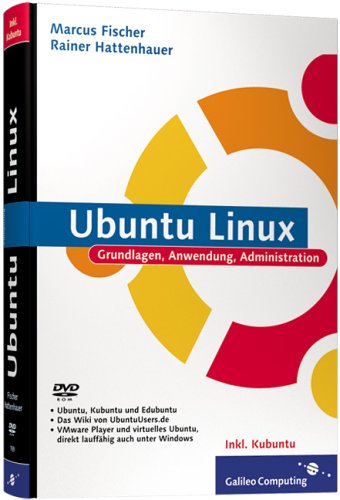 Ubuntu Linux. Und Kubuntu Linux. Grundlagen, Anwendung, Administration