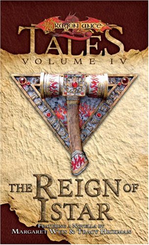 The Reign of Istar: Tales, Volume IV, by Margaret Weis, Tracy Hickman