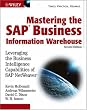 Mastering the SAP Business Information Warehouse: Leveraging the Business Intelligence Capabilities of SAP NetWeaver