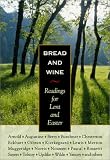 Bread and Wine: Readings for Lent and Easter