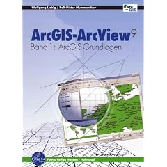 ArcGIS - ArcView 9 Bd. I. ArcGIS-Grundlagen