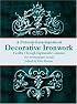 A Pictorial Encyclopedia of Decorative Ironwork: Twelfth Through Eighteenth Centuries (Dover Pictorial Archives)