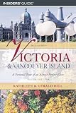 Victoria and Vancouver Island, 5th: A Personal Tour of an Almost Perfect Eden (Hill Guides Series)