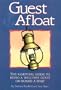 Guest Afloat: The Essential Guide to Being a Welcome Guest on Board a Boat